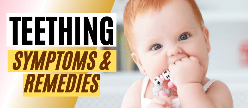  TEETHING IN BABIES: SYMPTOMS & REMEDIES