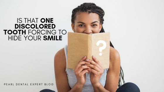 WHY DO I HAVE DISCOLORED TOOTH ? - PEARL DENTAL EXPERT BLOG