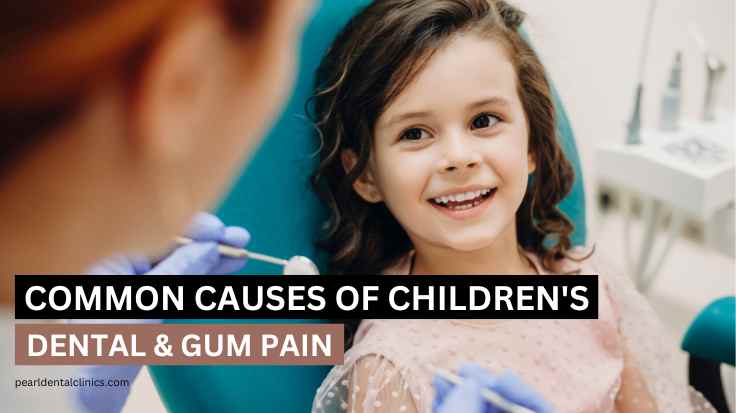 Common Causes of Children's Dental & Gum Pain